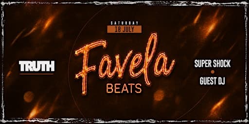 FAVELA BEATS • TRUTH • SAT 18 JUL