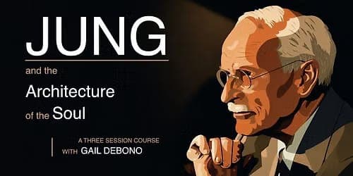 Jung and the Architecture of the Soul - A 3-Course Session by Gail Debono