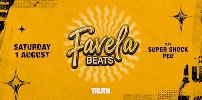 FAVELA BEATS • TRUTH • SAT 1 AUG