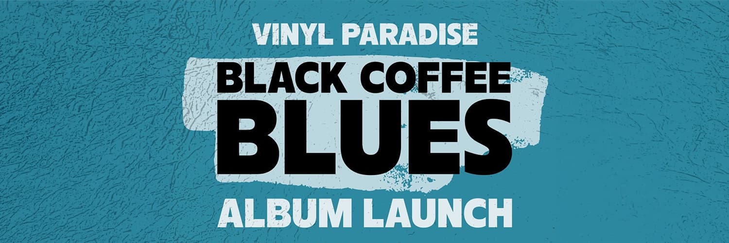 Vinyl Paradise Black Coffee Blues Album Launch