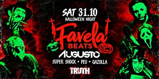 FAVELA BEATS • TRUTH • SAT 31 OCT (HALLOWEEN NIGHT)
