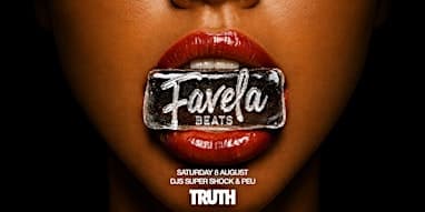 FAVELA BEATS • TRUTH • SAT 8 AUG